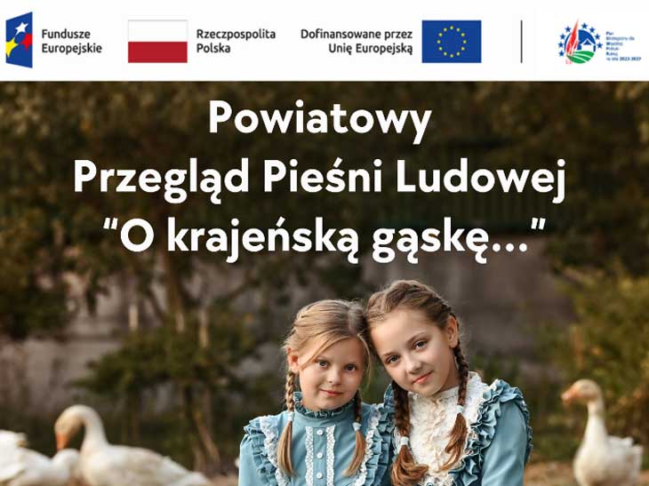 „O krajeńską gąskę…” – ruszają zapisy do Powiatowego Przeglądu Pieśni Ludowej